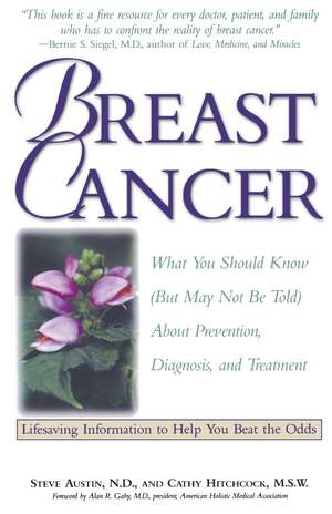 Breast Cancer: What You Should Know (But May Not Be Told) about Prevention, Diagnosis, and Trea Tment de Steve Austin