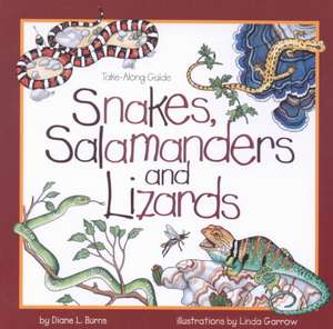 Snakes, Salamanders & Lizards de Diane Burns