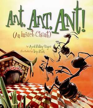 Ant Ant Ant: An Insect Chant de April Pulley Sayre