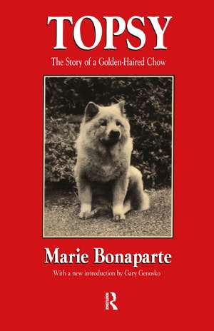 Topsy: The Story of a Golden-haired Chow de Marie Bonaparte