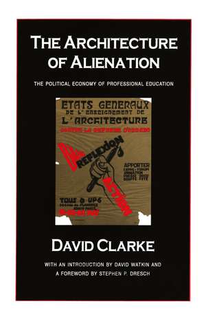 The Architecture of Alienation: Political Economy of Professional Education de David Clarke