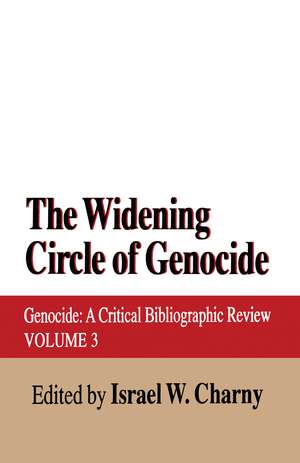 The Widening Circle of Genocide: Genocide - A Critical Bibliographic Review de Israel W. Charny