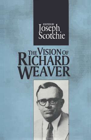 The Vision of Richard Weaver de Joseph A. Scotchie