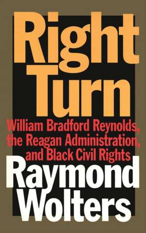 Right Turn: William Bradford Reynolds, the Reagan Administration, and Black Civil Rights de Herbert Marcuse