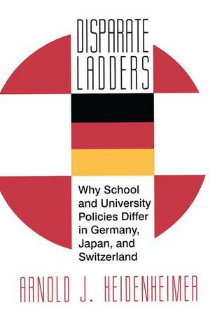 Disparate Ladders: Why School and University Policies Differ in Germany, Japan and Switzerland de Arnold Heidenheimer