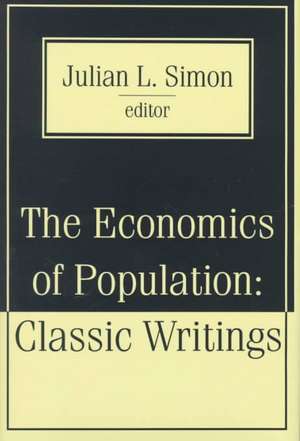 The Economics of Population: Key Classic Writings de Julian Simon