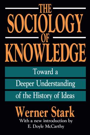 The Sociology of Knowledge: Toward a Deeper Understanding of the History of Ideas de Werner Stark