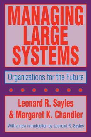 Managing Large Systems: Organizations for the Future de Leonard R. Sayles