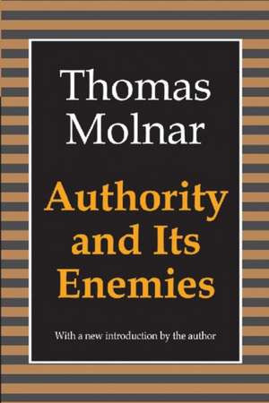 Authority and Its Enemies de Thomas Molnar