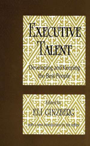 Executive Talent: Developing and Keeping the Best People de Peter Blau