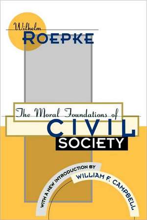 The Moral Foundations of Civil Society de Wilhelm Roepke