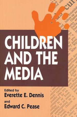 Children and the Media de Everette E. Dennis