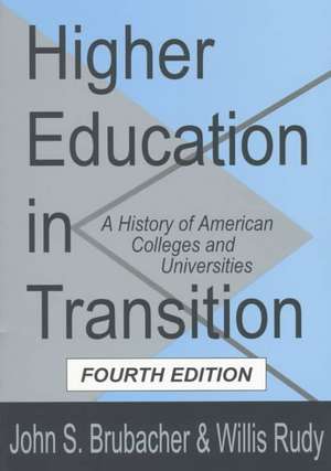 Higher Education in Transition: History of American Colleges and Universities de John Brubacher