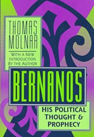 Bernanos: His Political Thought and Prophecy de Thomas Molnar