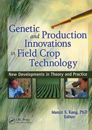 Genetic and Production Innovations in Field Crop Technology: New Developments in Theory and Practice de Manjit S. Kang