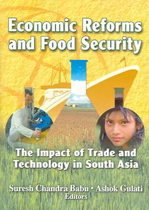 Economic Reforms and Food Security: The Impact of Trade and Technology in South Asia de Suresh Babu