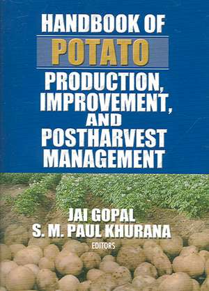 Handbook of Potato Production, Improvement, and Postharvest Management de Jai Gopal