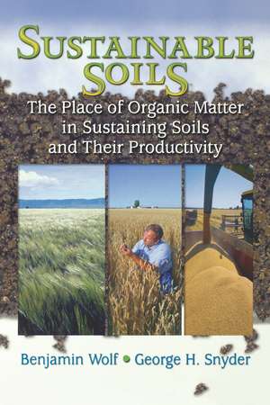 Sustainable Soils: The Place of Organic Matter in Sustaining Soils and Their Productivity de Benjamin Wolf