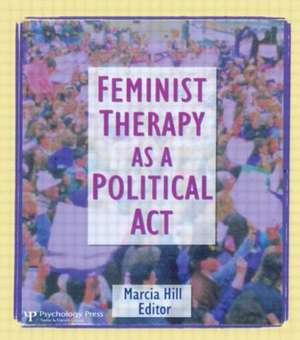 Feminist Therapy as a Political Act de Marcia Hill