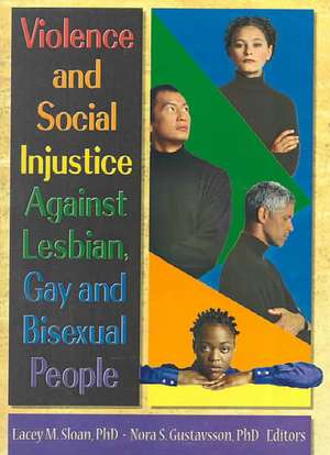 Violence and Social Injustice Against Lesbian, Gay, and Bisexual People de Lacey Sloan