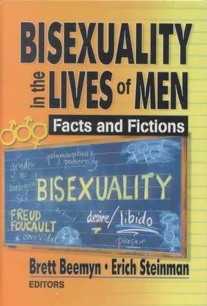 Bisexuality in the Lives of Men: Facts and Fictions de Erich W. Steinman