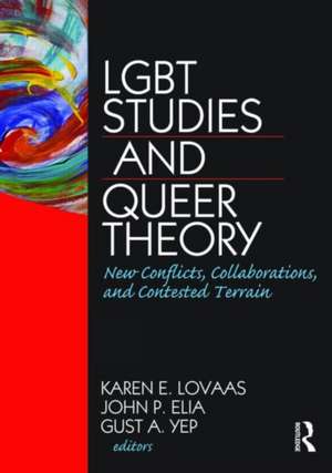 LGBT Studies and Queer Theory: New Conflicts, Collaborations, and Contested Terrain de Karen Lovaas