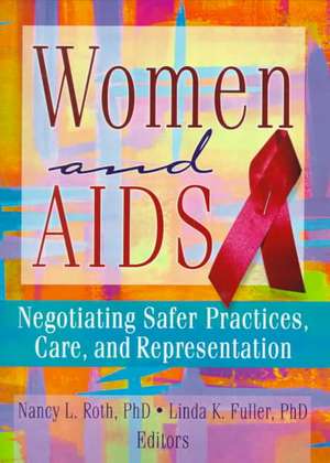 Women and AIDS: Negotiating Safer Practices, Care, and Representation de Ellen Cole