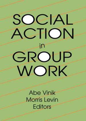 Social Action in Group Work de Abe Vinik