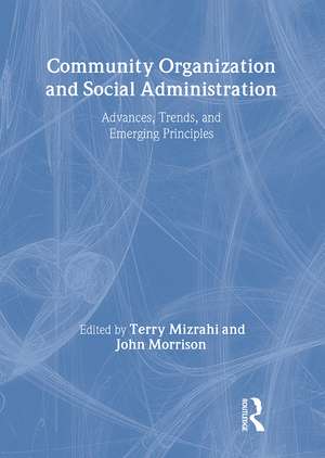 Community Organization and Social Administration: Advances, Trends, and Emerging Principles de Simon Slavin