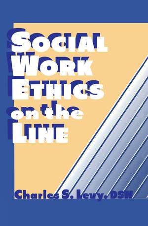 Social Work Ethics on the Line de Charles S Levy