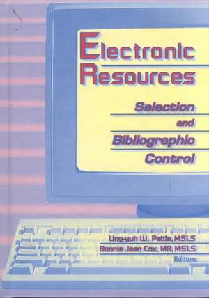 Electronic Resources: Selection and Bibliographic Control de Ling Yuh W Pattie