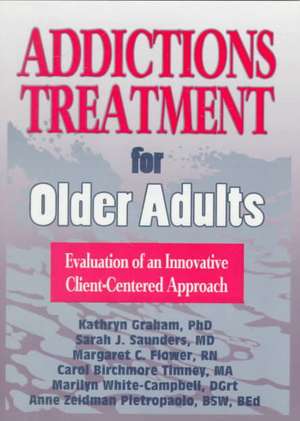 Addictions Treatment for Older Adults: Evaluation of an Innovative Client-Centered Approach de Kathryn Graham