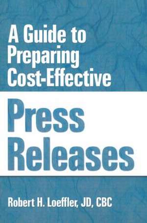 A Guide to Preparing Cost-Effective Press Releases de William Winston