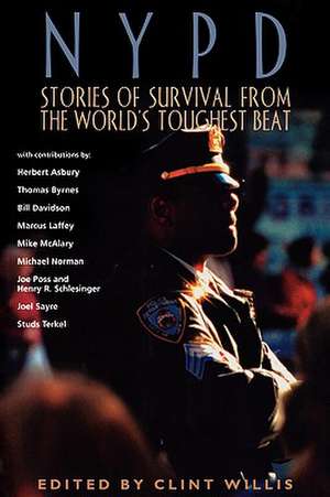 NYPD: Stories of Survival from the World's Toughest Beat de Clint Willis