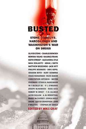 Busted: Stone Cowboys, Narco-Lords and Washington's War on Drugs de Mike Gray