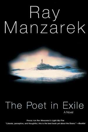 The Poet in Exile: A Novel de Ray Manzarek