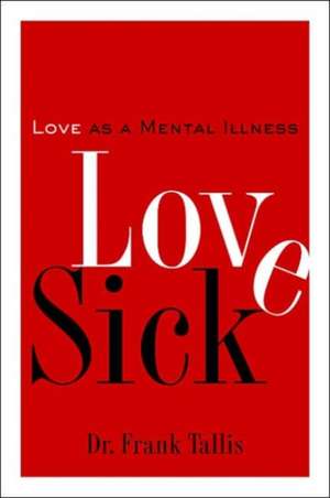 Love Sick: Love as a Mental Illness de Frank Tallis