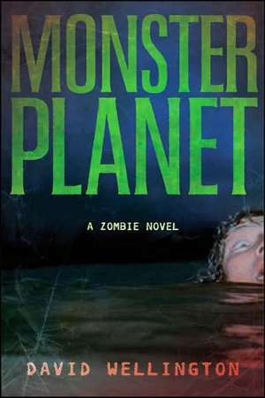 Monster Planet: A Zombie Novel de David Wellington