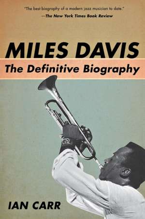 Miles Davis: The Definitive Biography de Ian Carr