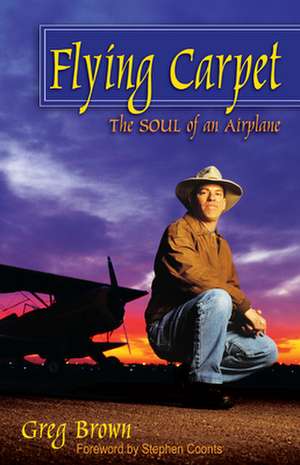 Flying Carpet: The Soul of an Airplane de Gregory N. Brown