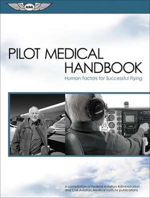 Pilot Medical Handbook: Human Factors for Successful Flying de Aviation Supplies & Academics