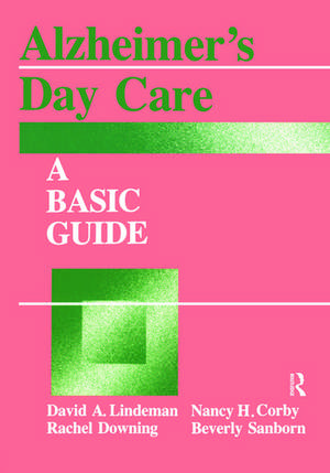 Alzheimer's Day Care: A Basic Guide de David A. Linderman