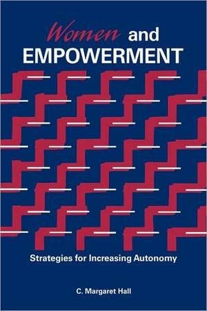 Women And Empowerment: Strategies For Increasing Autonomy de C. Margaret Hall