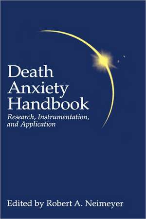 Death Anxiety Handbook: Research, Instrumentation, And Application de Robert A. Neimeyer