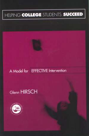 Helping College Students Succeed: A Model for Effective Intervention de Glenn Hirsch