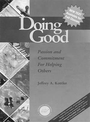 Doing Good: Passion and Commitment for Helping Others de Jeffrey A. Kottler