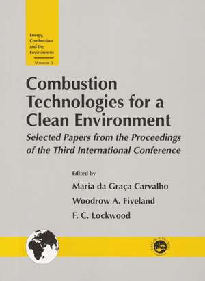 Combustion Technology for a Clean Environment: Selected Papers for the Proceedings of the Third International Conference, Lisbon, Portugal, July 3-6, 1995 de Maria Carvalho