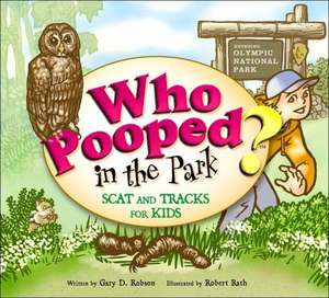 Who Pooped in the Park? Olympic National Park: Scat and Tracks for Kids de Gary D. Robson