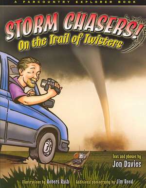 Storm Chasers! on the Trail of Twisters de Jon Davies