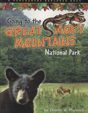 Going to the Great Smoky Mountains National Park de Charles W. Maynard